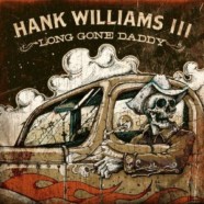 Hank III- Long Gone Daddy