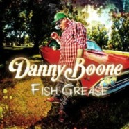 Danny Boone: Fish Grease review