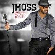 J Moss: Grown Folks Gospel review