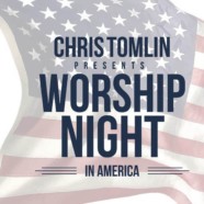 Chris Tomlin Announces 2018 “Worship Night In America Tour”