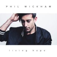 hil Wickham Delivers New Single “Living Hope” Tomorrow Coinciding With Good Friday