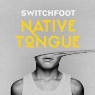 Switchfoot Announce New Album Native Tongue and North American Tour