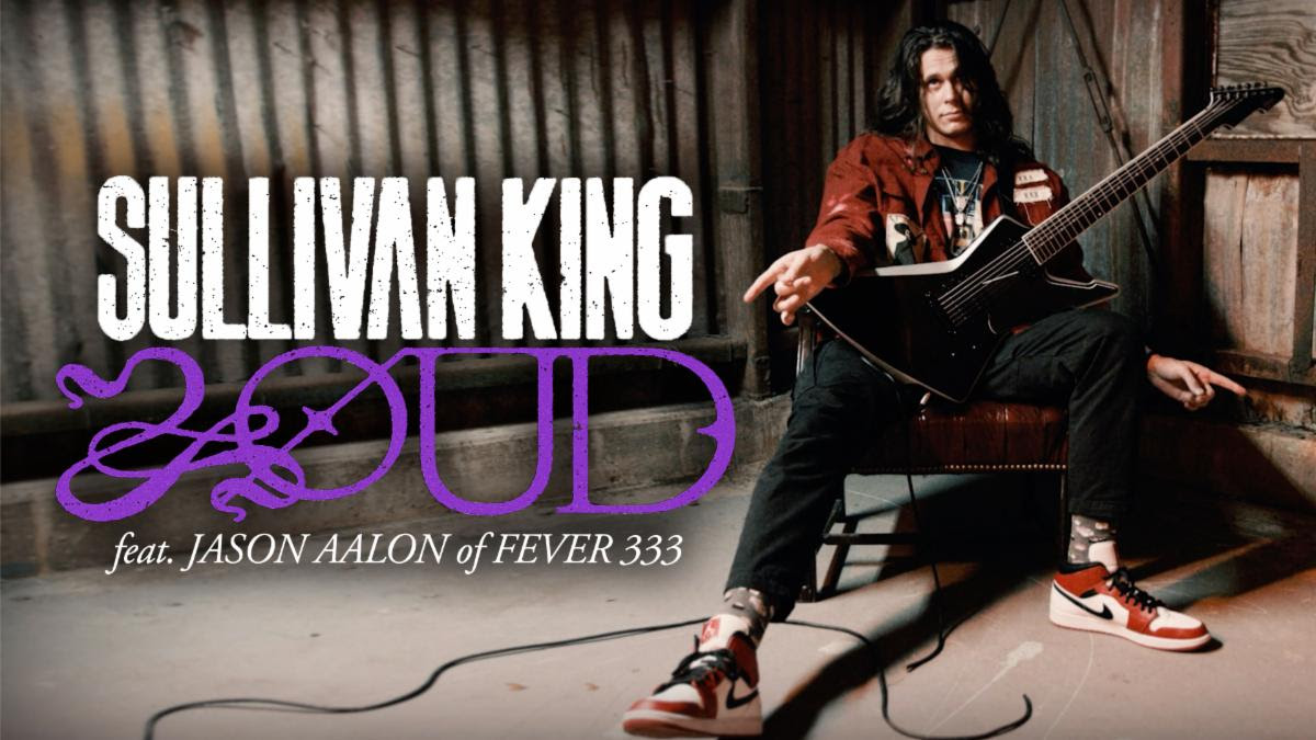 Sullivan King unleashes dynamic new single "LOUD" feat. Jason Aalon of Fever 333 - The Front Row