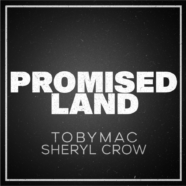 Tobymac releases “Promised Land” with Sheryl Crow