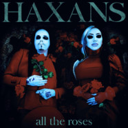 THE HAXANS Release New Track And Music Video For “All The Roses”
