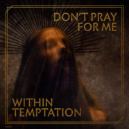 Within Temptation Share New Song “Don’t Pray for Me”