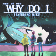 Set It Off Share Visualizer for “Why Do I” Feat. Vocaloid Hatsune Miku
